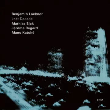 Benjamin Lackner, Manu Katché - Last Decade