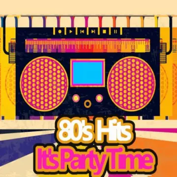 80's Hits It's Party Time