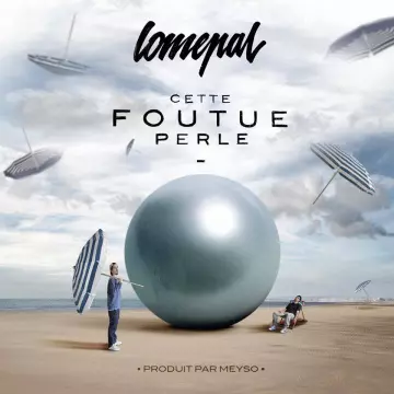 Lomepal - Cette foutue perle