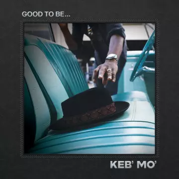 Keb Mo' - Good To Be