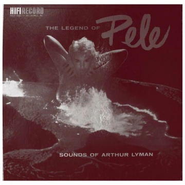 Arthur Lyman - The Legend Of Pele [Audiophile Collection]