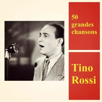 Tino Rossi - 50 grandes chansons