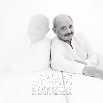 LOUIS CHÉDID & YVAN CASSAR - En noires et blanches (Parce que - La Collection)