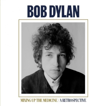 Bob Dylan - Mixing Up The Medicine  A Retrospective