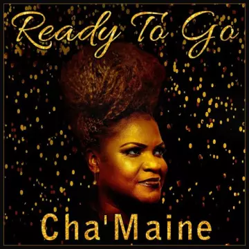 Cha'maine - Ready to Go