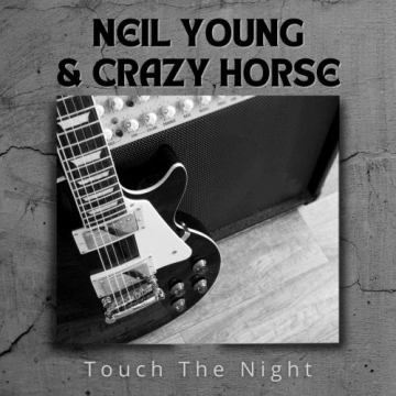 Neil Young & Crazy Horse - Touch the Night (Live)