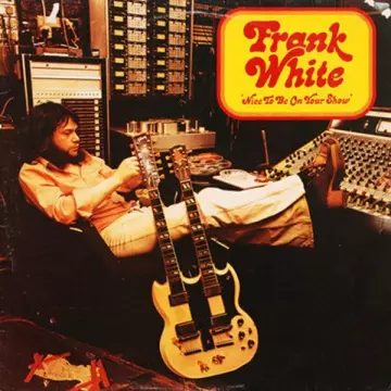 Frank White - Nice To Be On Your Show