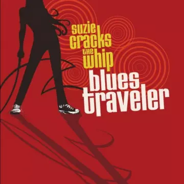 Blues Traveler - Suzie Cracks the Whip