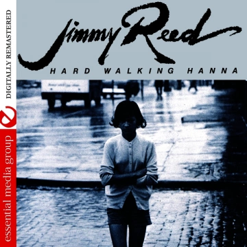 Jimmy Reed - Hard Walking Hanna (Digitally Remastered)