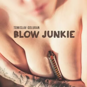 TOMISLAV GOLUBAN - Blow Junkie