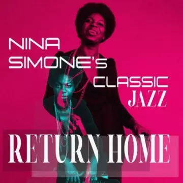 NINA SIMONE - Return Home (Nina Simone's Classic Jazz)
