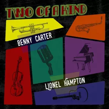 Benny Carter - Two of a Kind: Benny Carter & Lionel Hampton