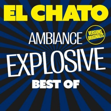 Sébastien El Chato - Best Of - Ambiance Explosive (Versions originales)