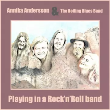 Annika Andersson & the Boiling Blues - Playing in a Rock'n Roll Band