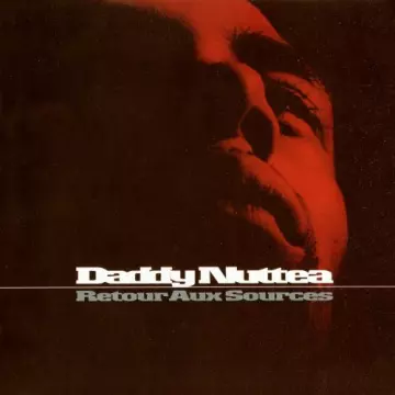 Daddy Nuttea - Retour aux sources (Edition Deluxe)