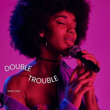 Akira Arai - Double Trouble