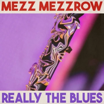 Mezz Mezzrow - Really the Blues (Remastered 2014)