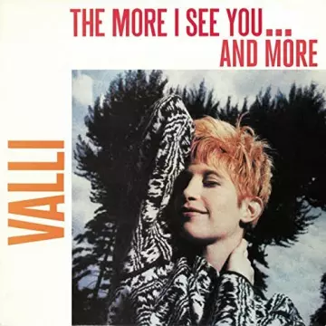Valli [Chagrin d'amour] - The More I See You... and More (1986/2022)